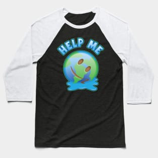 Help the Earth from melting Baseball T-Shirt